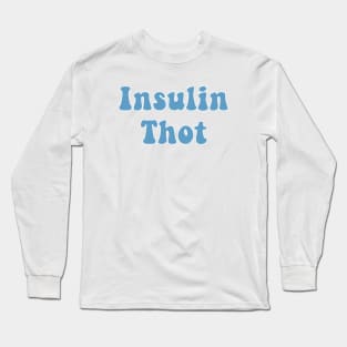 Insulin Thot Long Sleeve T-Shirt